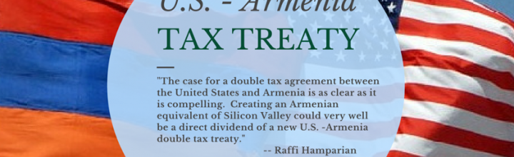 Hamparian: Why the ANCA is Pushing for a U.S.-Armenia Double Tax Treaty