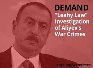 ANCA Calls for ‘Leahy Law’ Investigation of Azerbaijani War Crimes